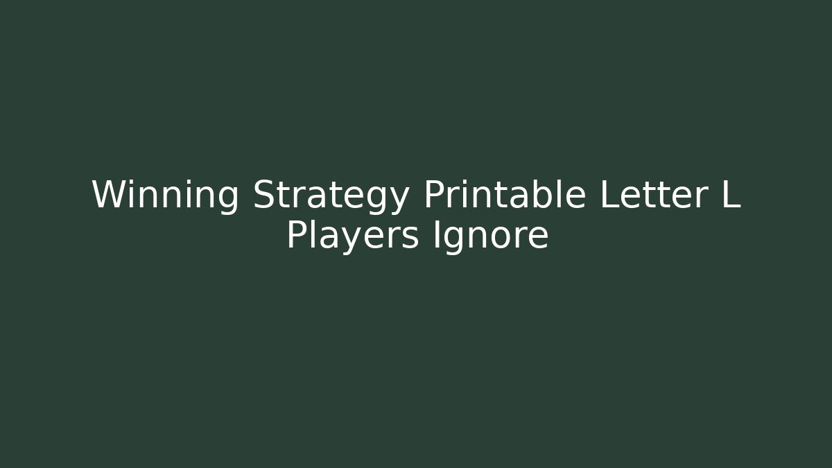 Winning Strategy Printable Letter L Players Ignore