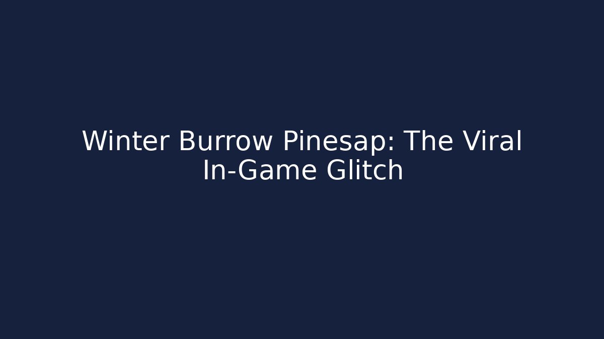 Winter Burrow Pinesap: The Viral In-Game Glitch