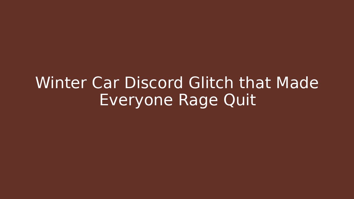 Winter Car Discord Glitch that Made Everyone Rage Quit