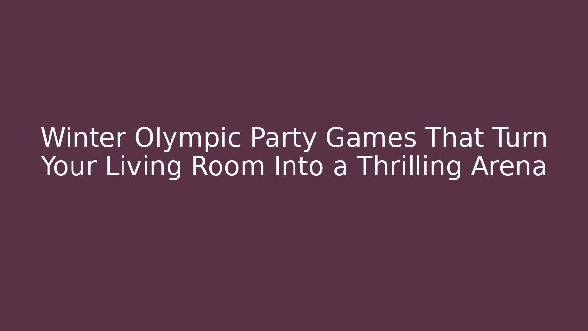 Winter Olympic Party Games That Turn Your Living Room Into a Thrilling Arena