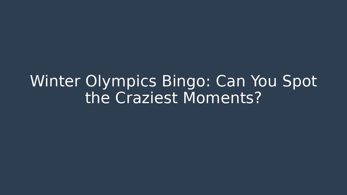 Winter Olympics Bingo: Can You Spot the Craziest Moments?