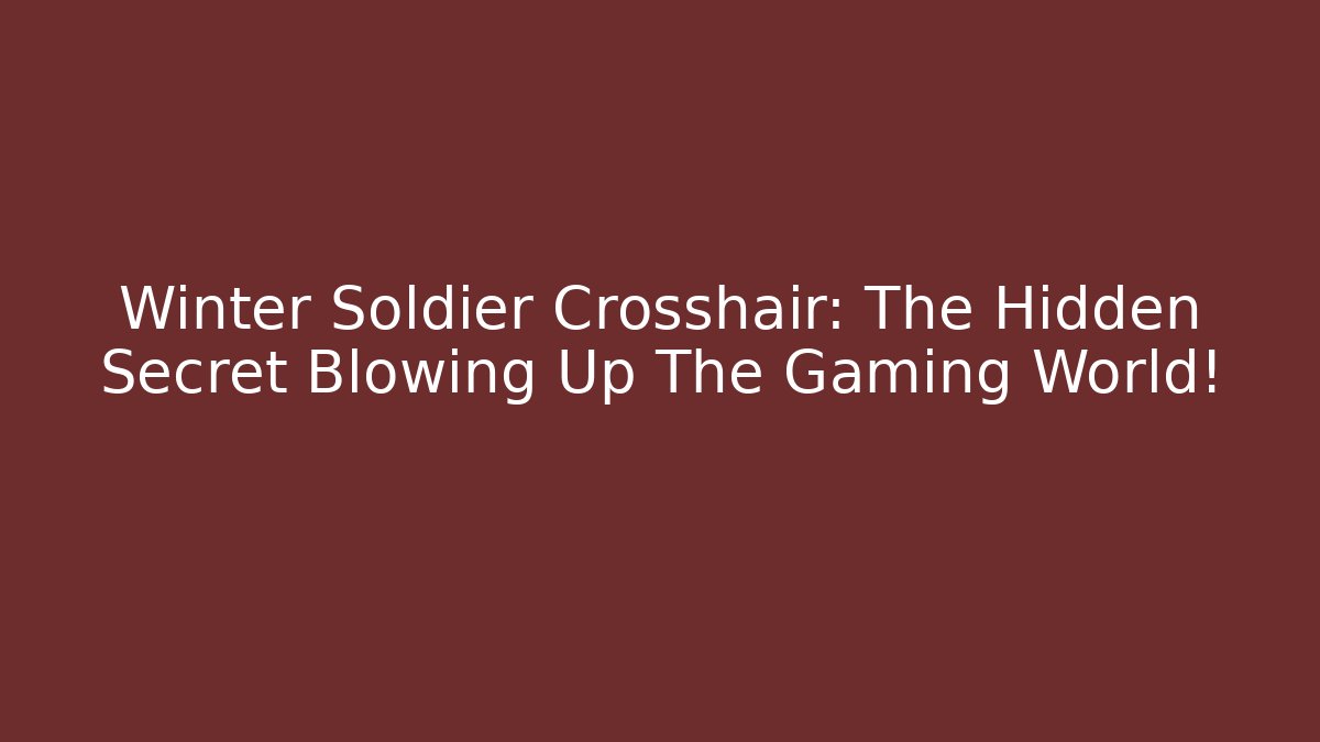 Winter Soldier Crosshair: The Hidden Secret Blowing Up The Gaming World!