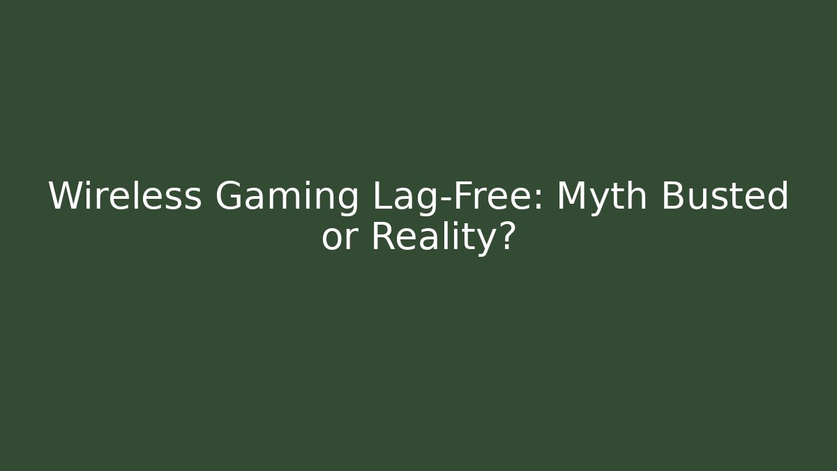 Wireless Gaming Lag-Free: Myth Busted or Reality? - Create More Assets