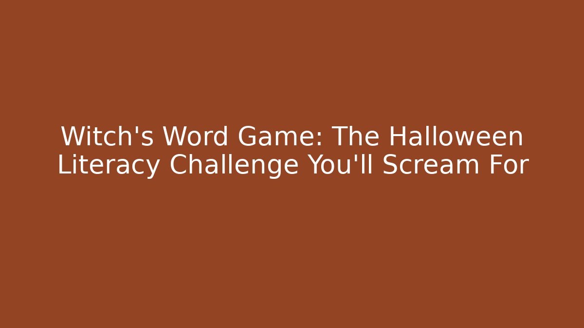 Witch's Word Game: The Halloween Literacy Challenge You'll Scream For