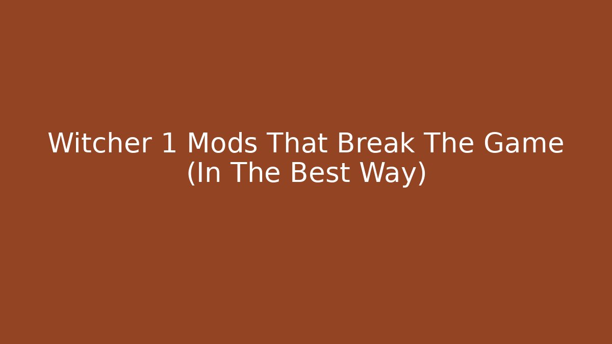 Witcher 1 Mods That Break The Game (In The Best Way)