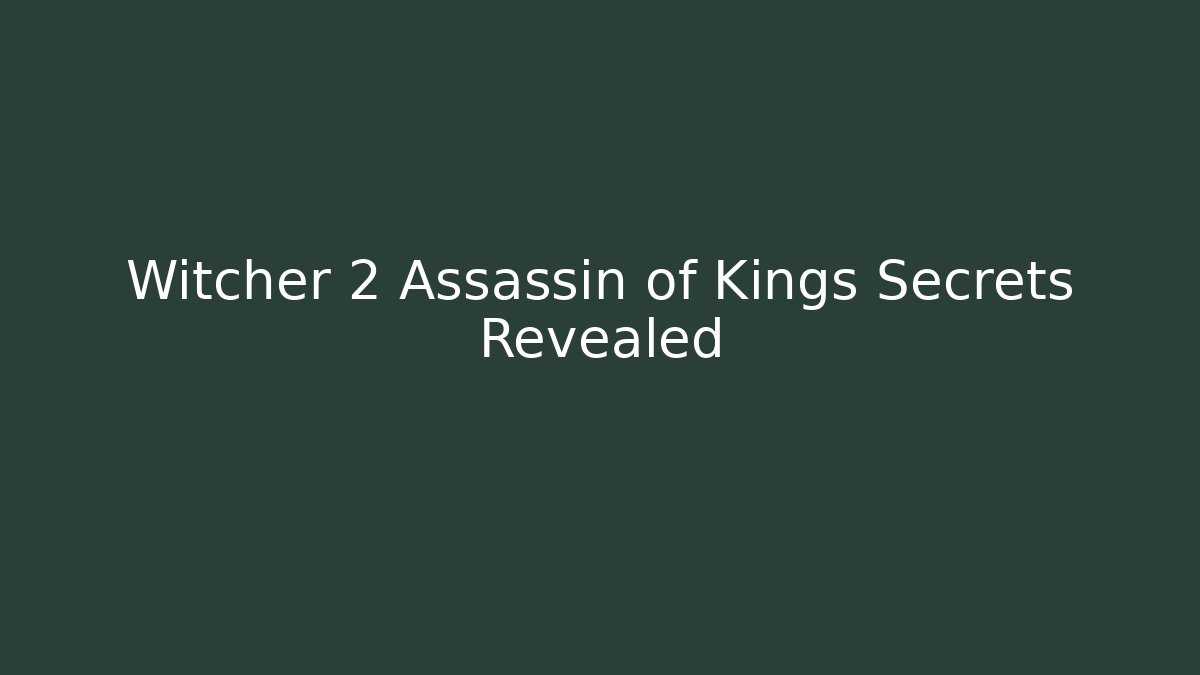 Witcher 2 Assassin of Kings Secrets Revealed