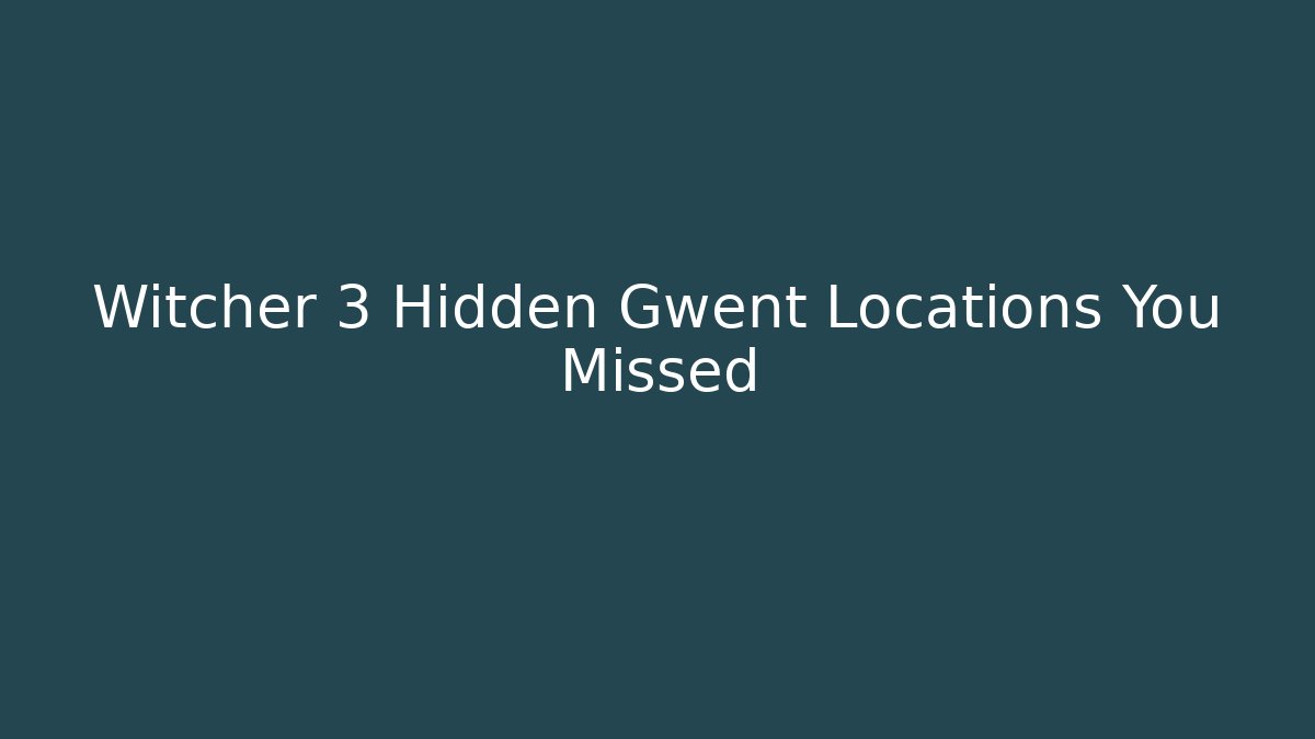 Witcher 3 Hidden Gwent Locations You Missed