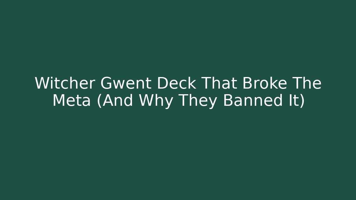 Witcher Gwent Deck That Broke The Meta (And Why They Banned It)