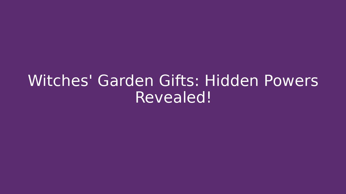 Witches' Garden Gifts: Hidden Powers Revealed! - Create More Assets