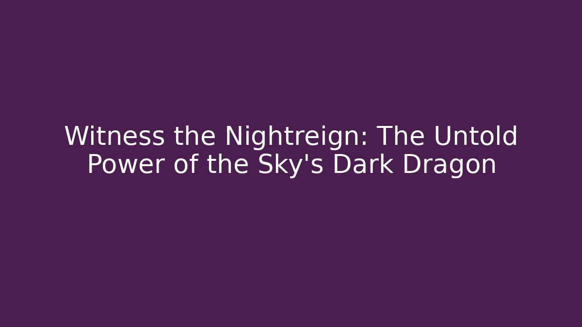 Witness the Nightreign: The Untold Power of the Sky’s Dark Dragon