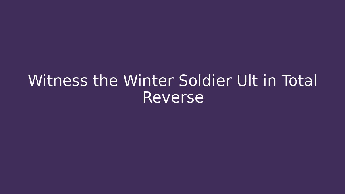 Witness the Winter Soldier Ult in Total Reverse