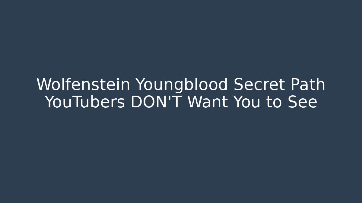 Wolfenstein Youngblood Secret Path YouTubers DON'T Want You to See