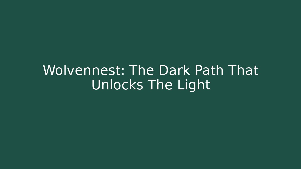 Wolvennest: The Dark Path That Unlocks The Light - Create More Assets