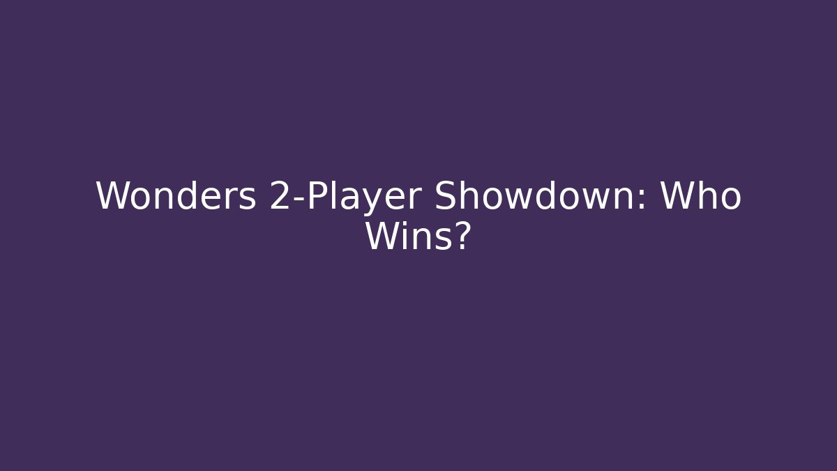 Wonders 2-Player Showdown: Who Wins? - Create More Assets