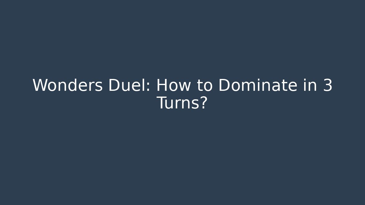Wonders Duel: How to Dominate in 3 Turns?