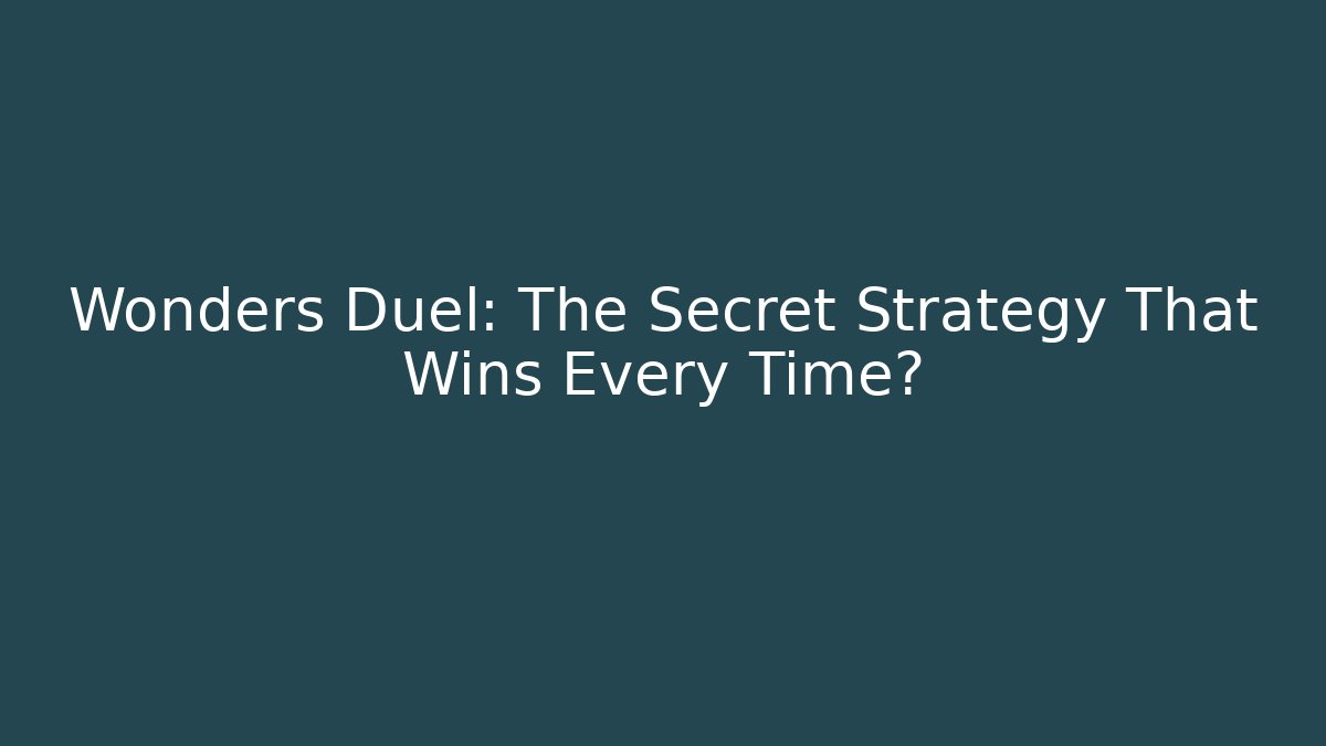Wonders Duel: The Secret Strategy That Wins Every Time?