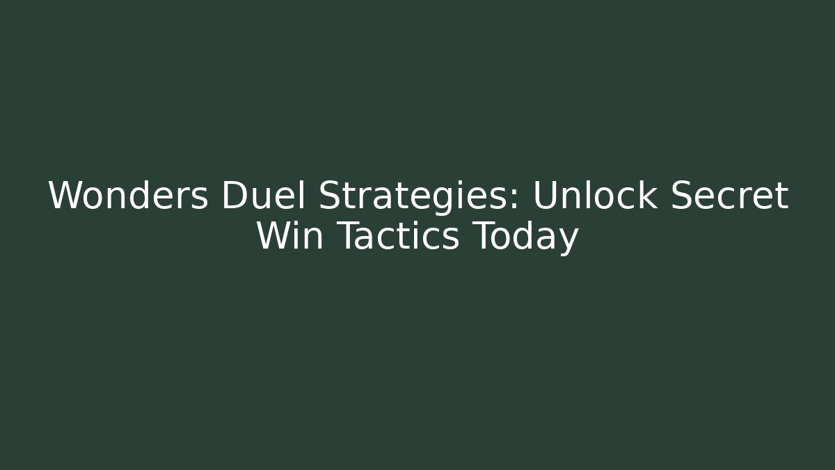 Wonders Duel Strategies: Unlock Secret Win Tactics Today