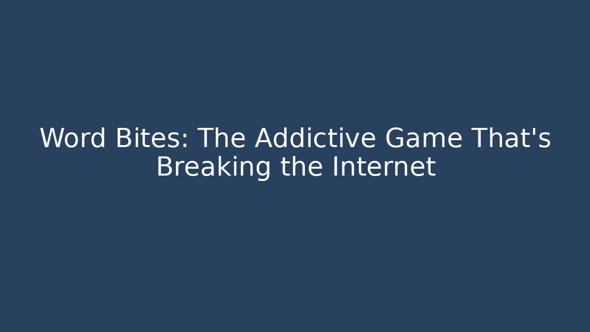 Word Bites: The Addictive Game That’s Breaking the Internet