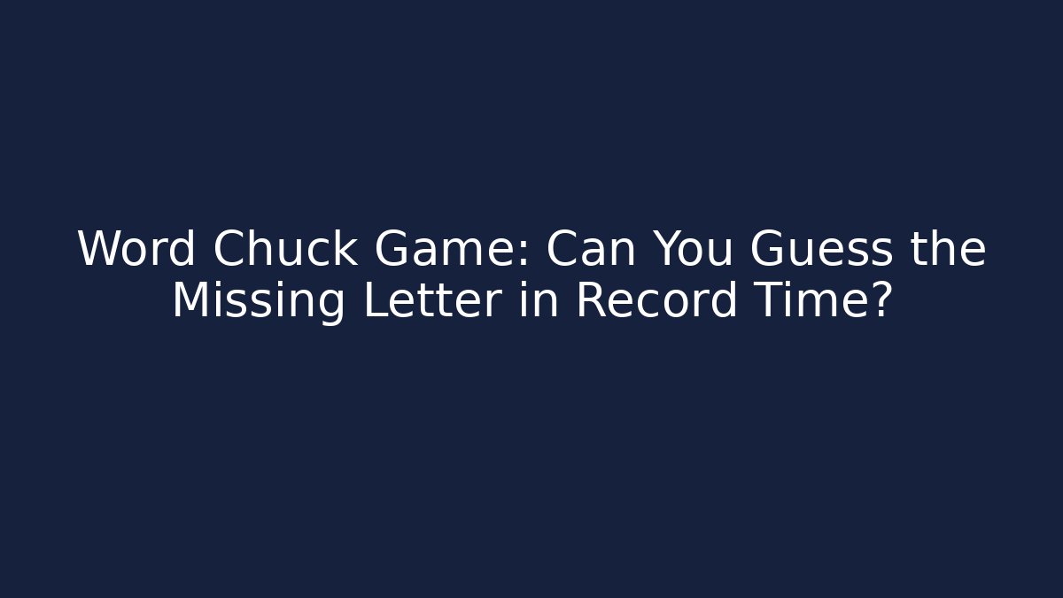 Word Chuck Game: Can You Guess the Missing Letter in Record Time? - Create More Assets