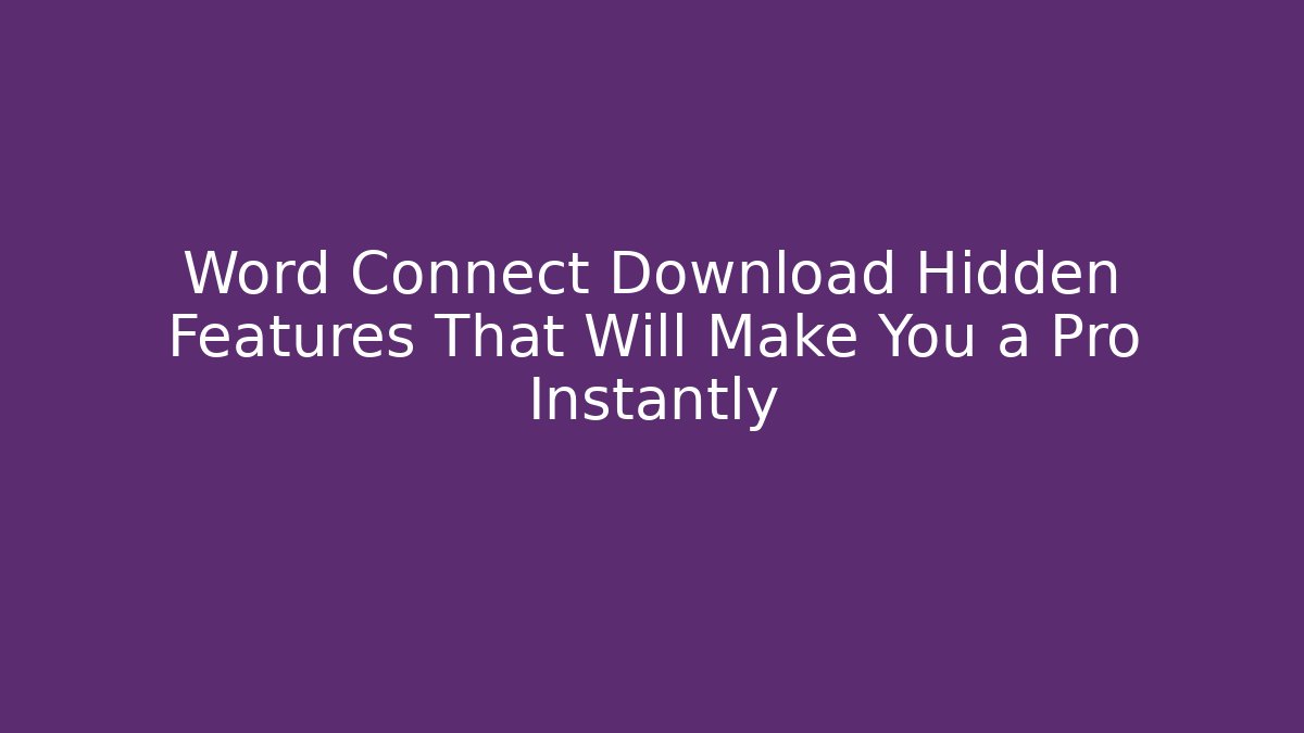 Word Connect Download Hidden Features That Will Make You a Pro Instantly