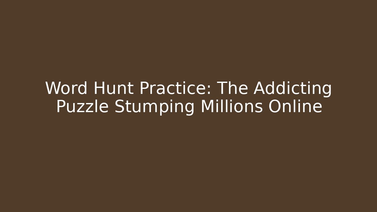 Word Hunt Practice: The Addicting Puzzle Stumping Millions Online