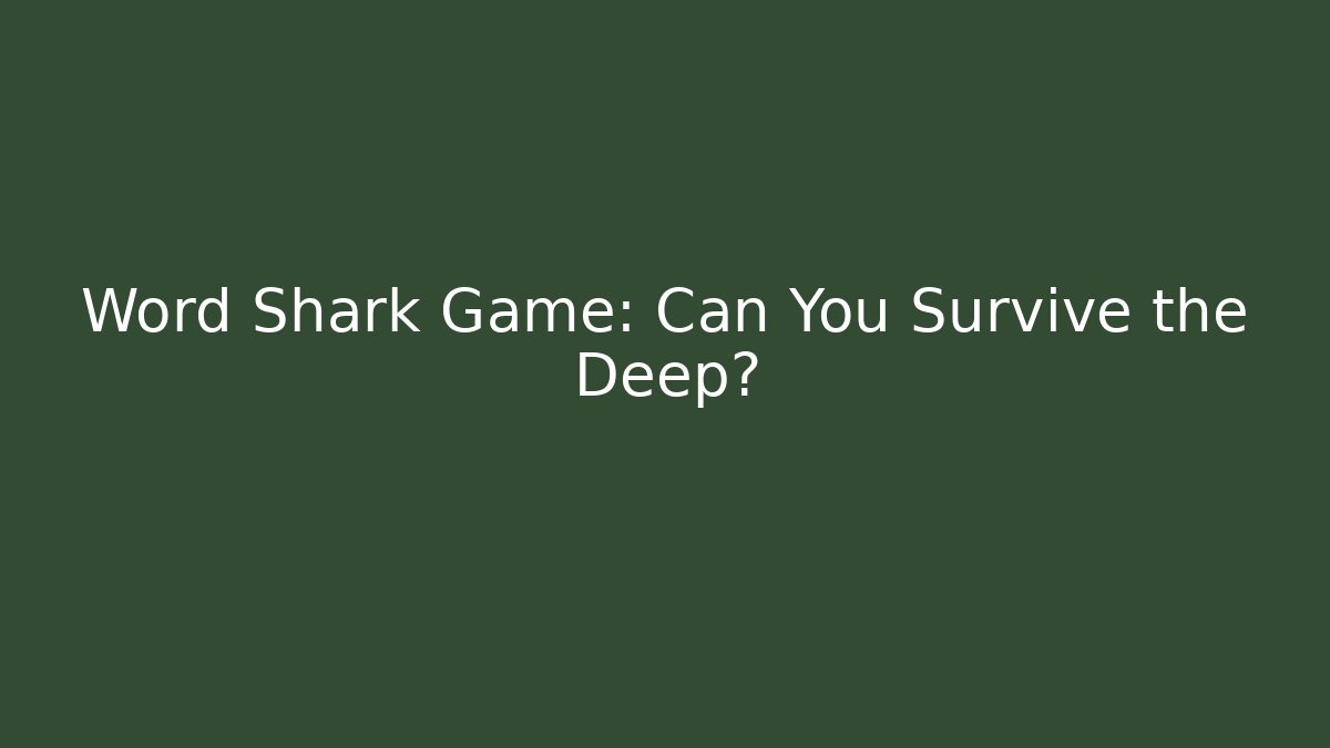 Word Shark Game: Can You Survive the Deep?
