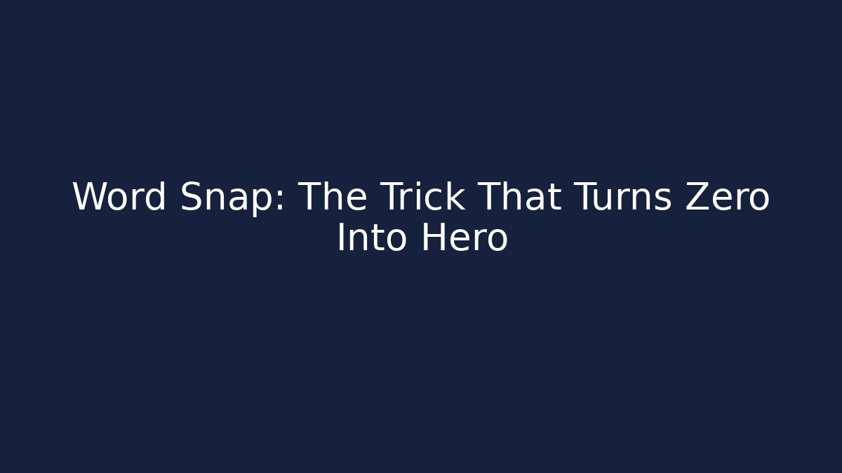 Word Snap: The Trick That Turns Zero Into Hero - Create More Assets