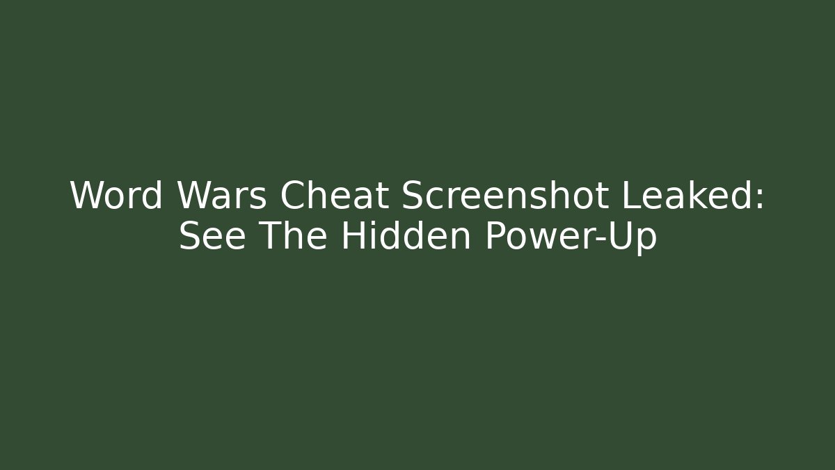 Word Wars Cheat Screenshot Leaked: See The Hidden Power-Up