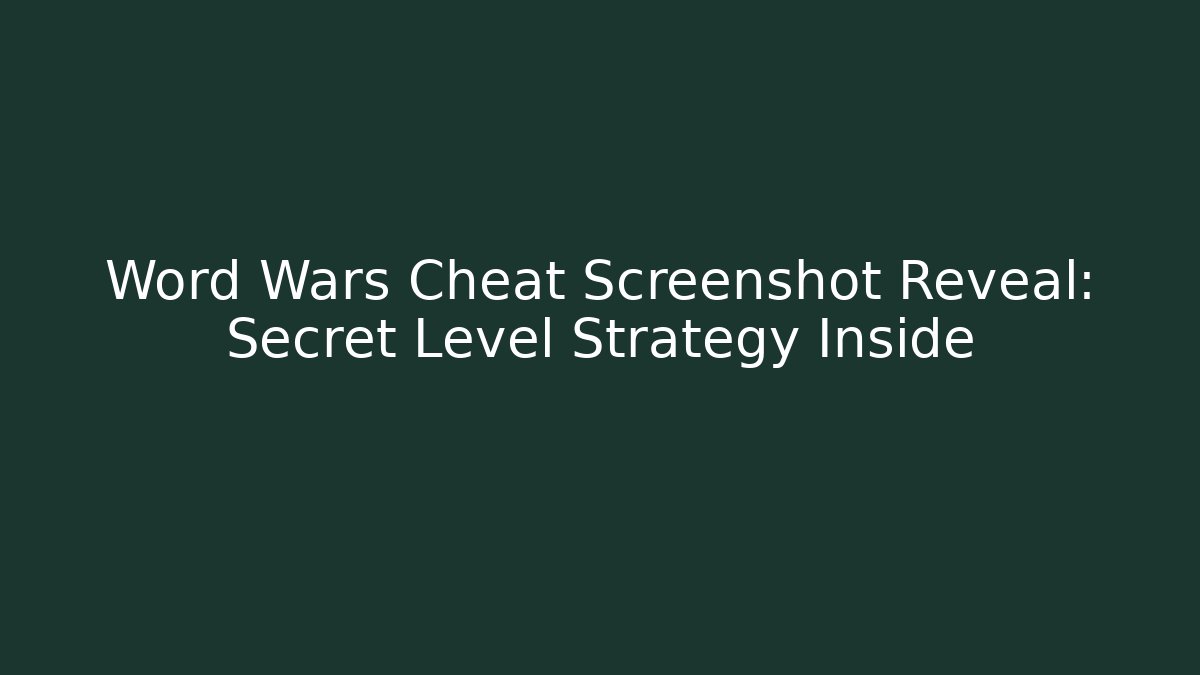 Word Wars Cheat Screenshot Reveal: Secret Level Strategy Inside - Create More Assets