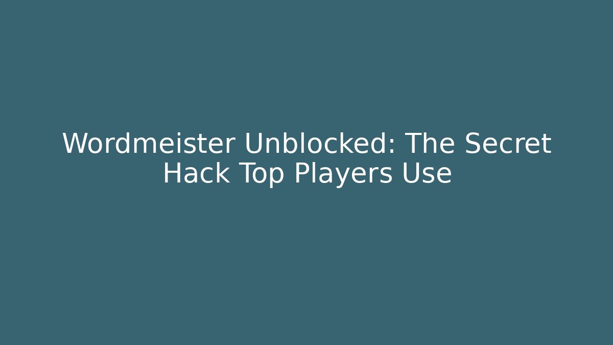 Wordmeister Unblocked: The Secret Hack Top Players Use - Create More Assets
