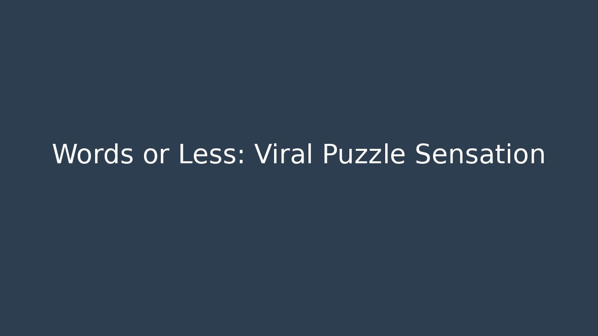 Words or Less: Viral Puzzle Sensation - Create More Assets