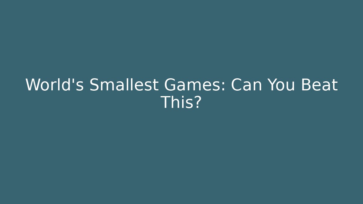 World's Smallest Games: Can You Beat This?