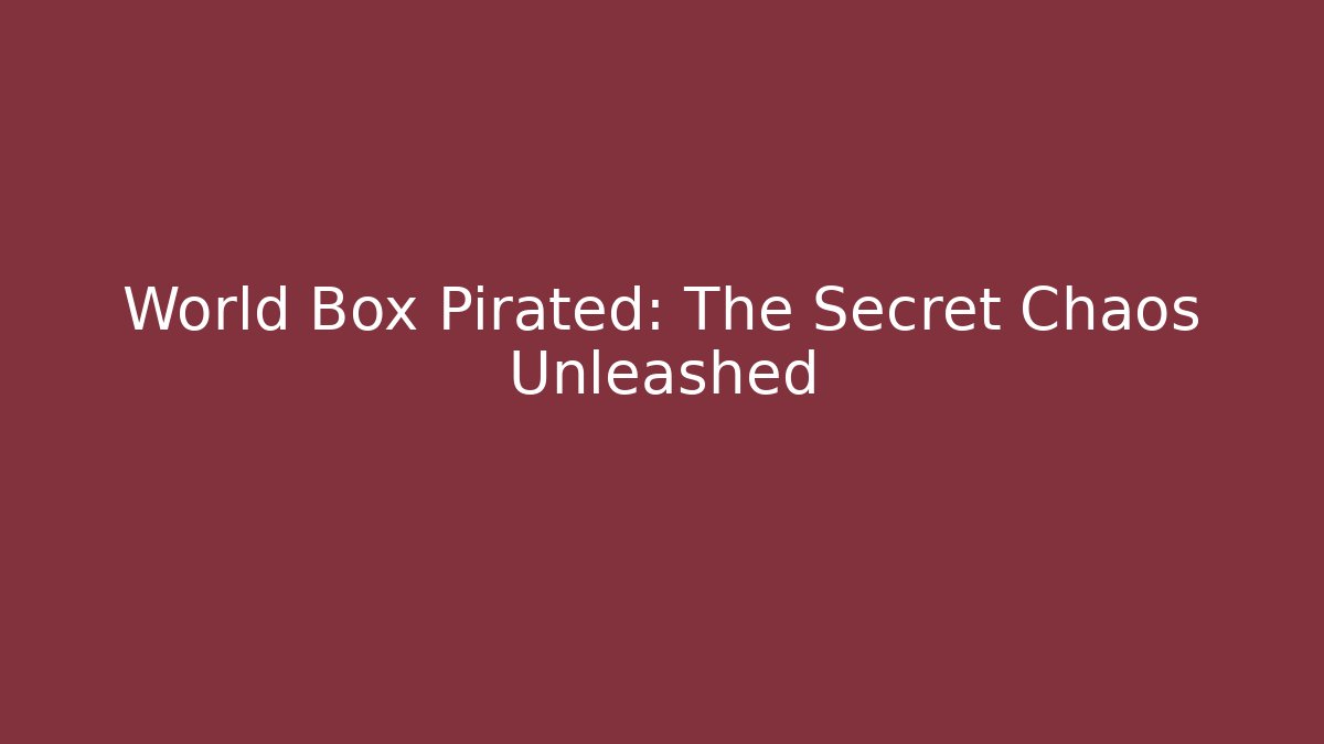 World Box Pirated: The Secret Chaos Unleashed