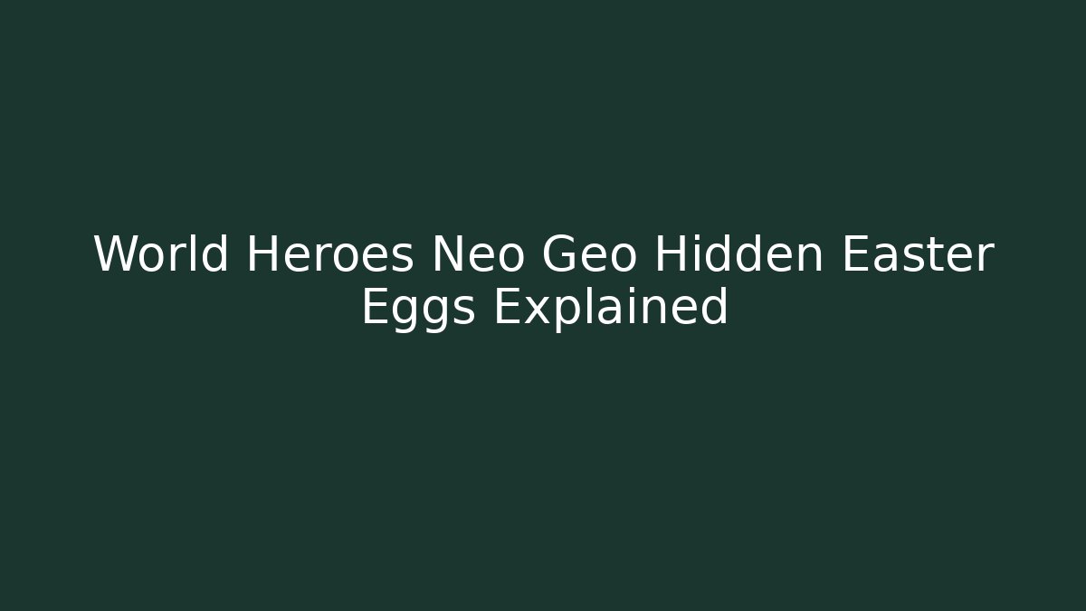 World Heroes Neo Geo Hidden Easter Eggs Explained