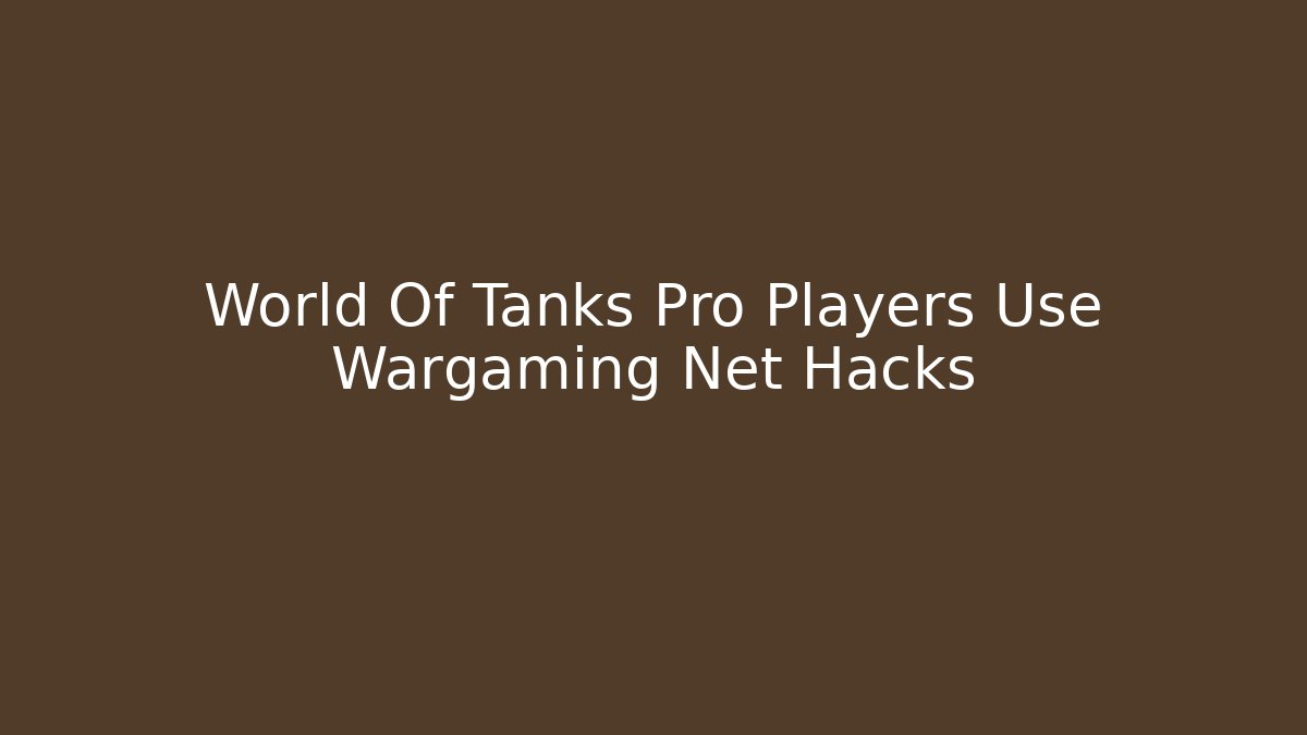 World Of Tanks Pro Players Use Wargaming Net Hacks