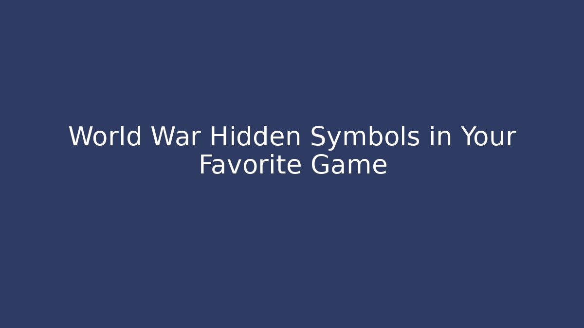 World War Hidden Symbols in Your Favorite Game