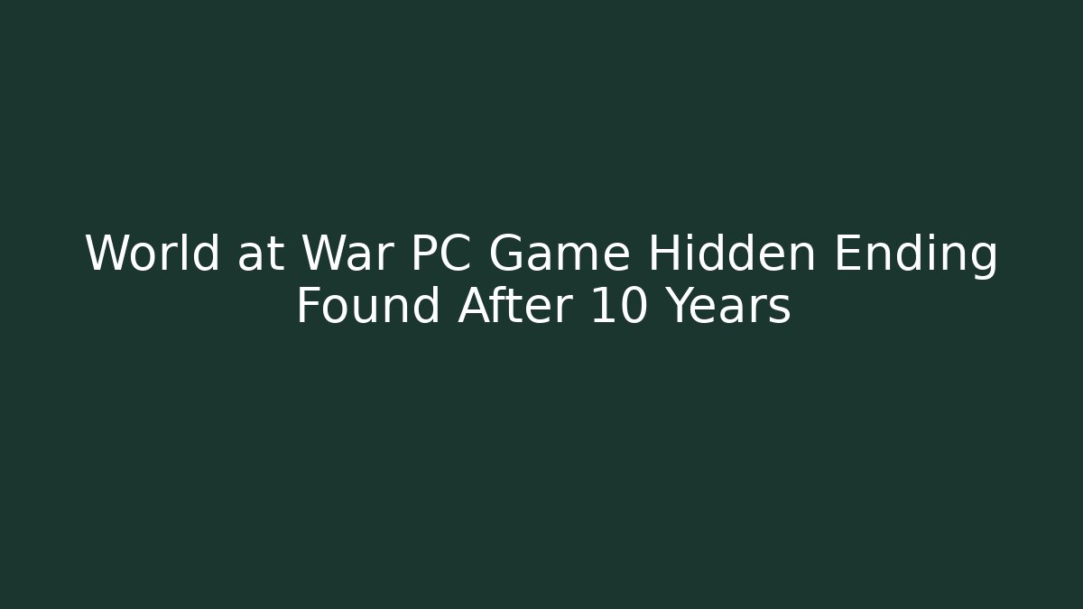 World at War PC Game Hidden Ending Found After 10 Years