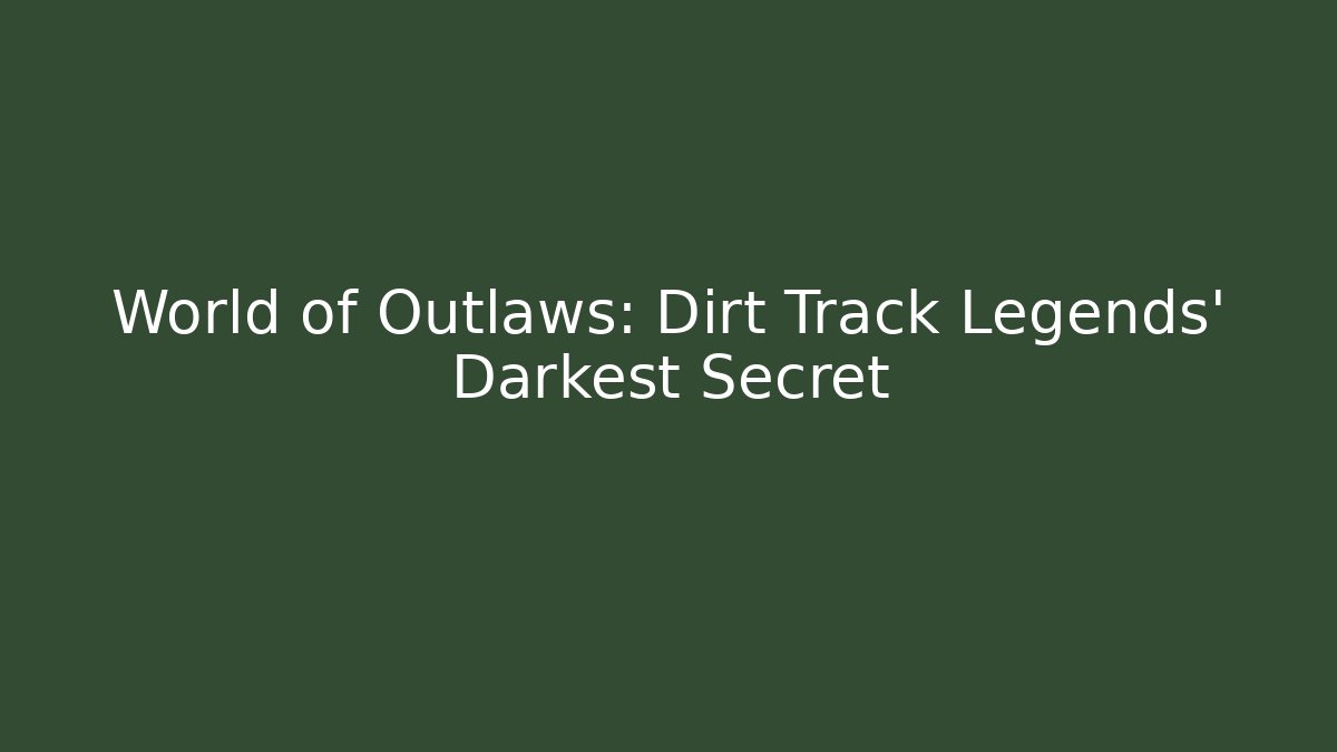 World of Outlaws: Dirt Track Legends' Darkest Secret