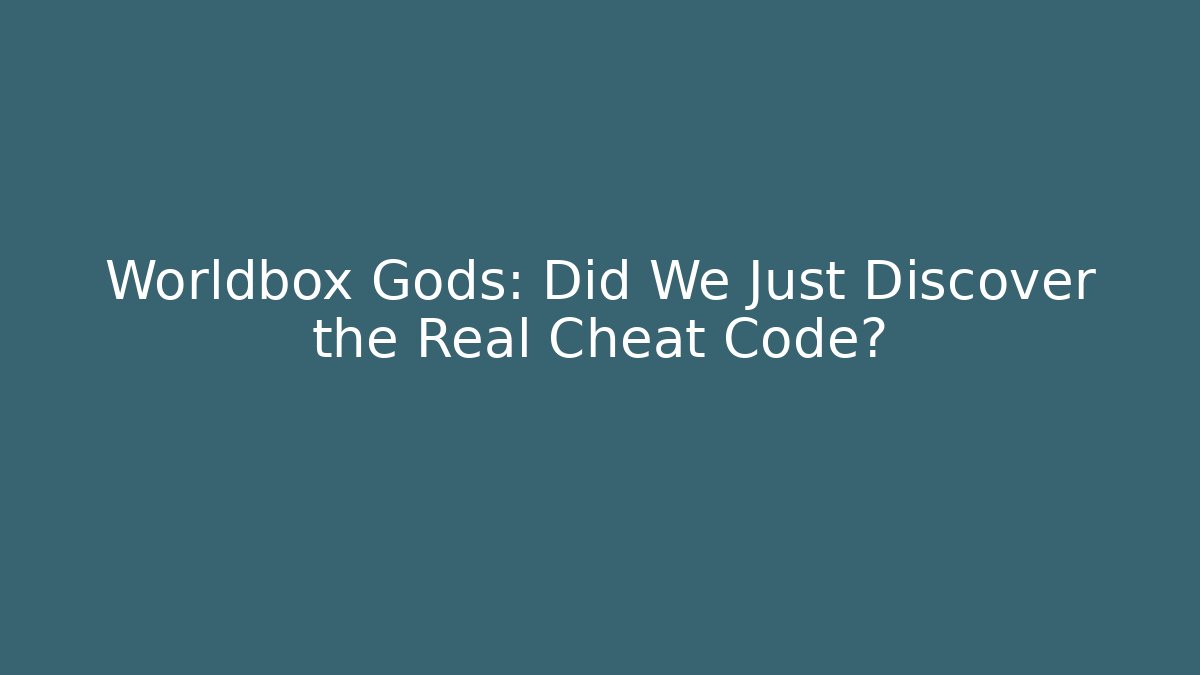 Worldbox Gods: Did We Just Discover the Real Cheat Code?