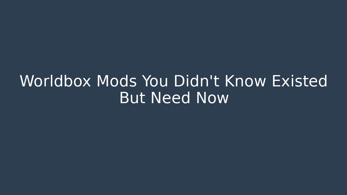 Worldbox Mods You Didn't Know Existed But Need Now - Create More Assets