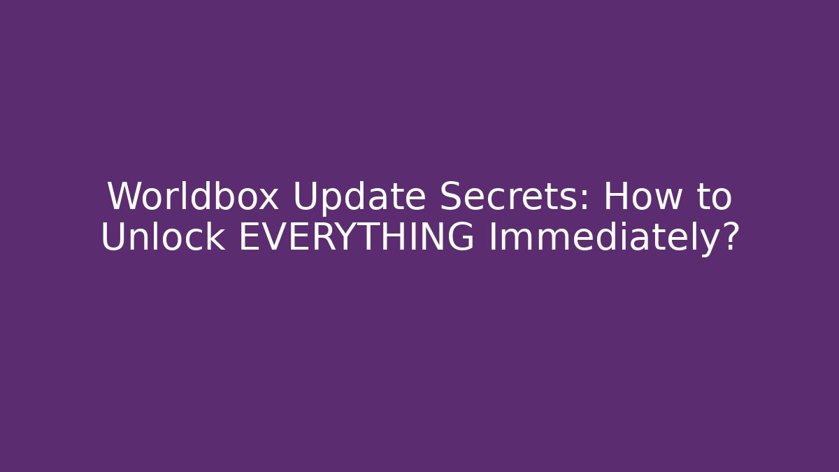 Worldbox Update Secrets: How to Unlock EVERYTHING Immediately?