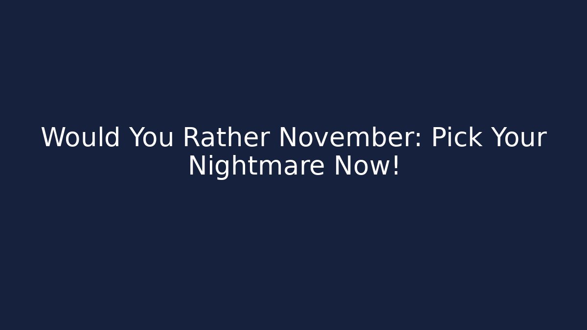 Would You Rather November: Pick Your Nightmare Now! - Create More Assets