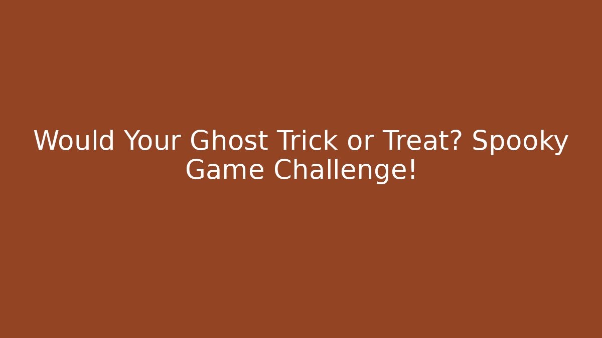 Would Your Ghost Trick or Treat? Spooky Game Challenge! - Create More Assets