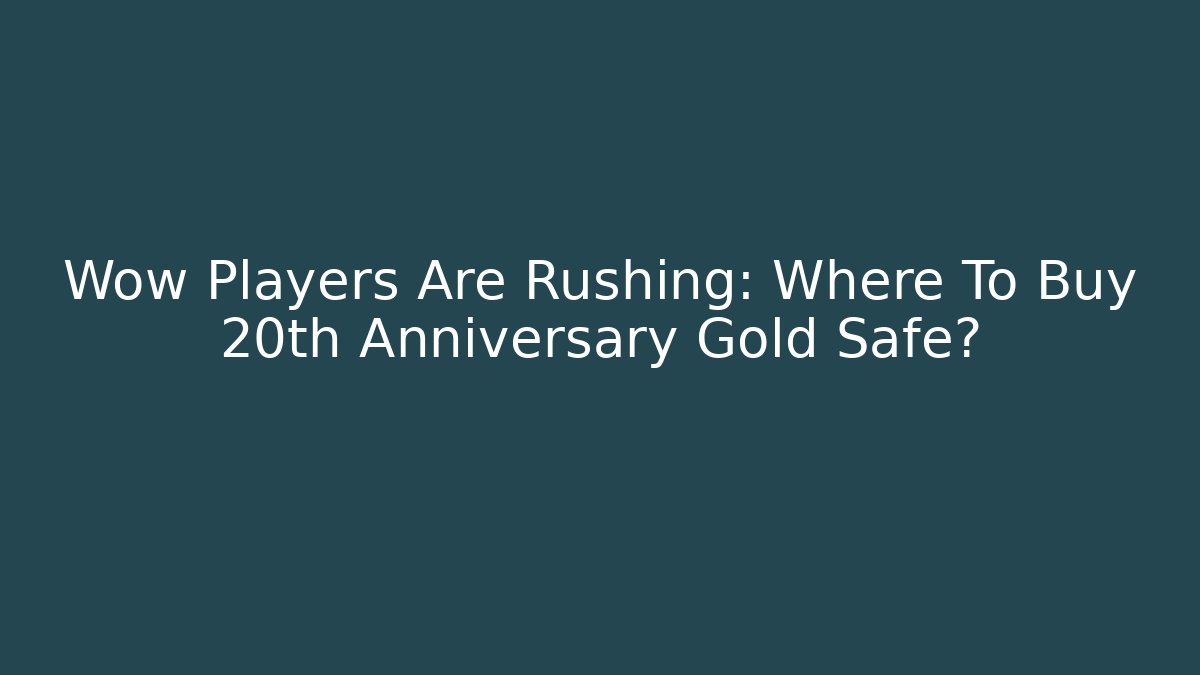 buy wow classic 20th anniversary gold