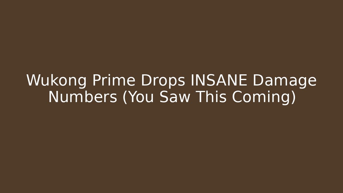 Wukong Prime Drops INSANE Damage Numbers (You Saw This Coming)