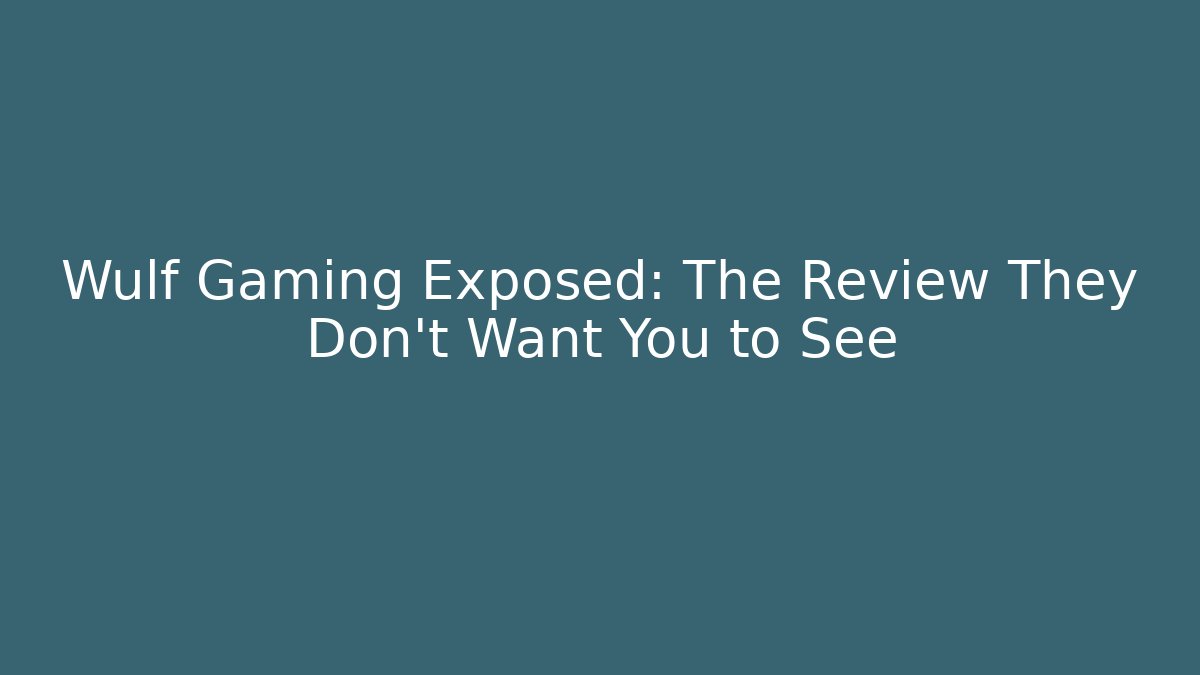 Wulf Gaming Exposed: The Review They Don't Want You to See