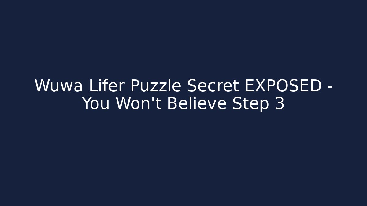 Wuwa Lifer Puzzle Secret EXPOSED – You Won’t Believe Step 3