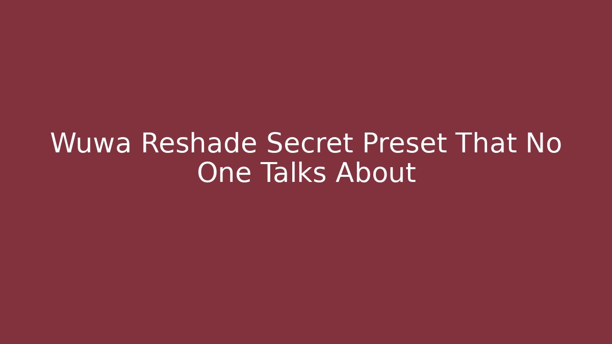 Wuwa Reshade Secret Preset That No One Talks About