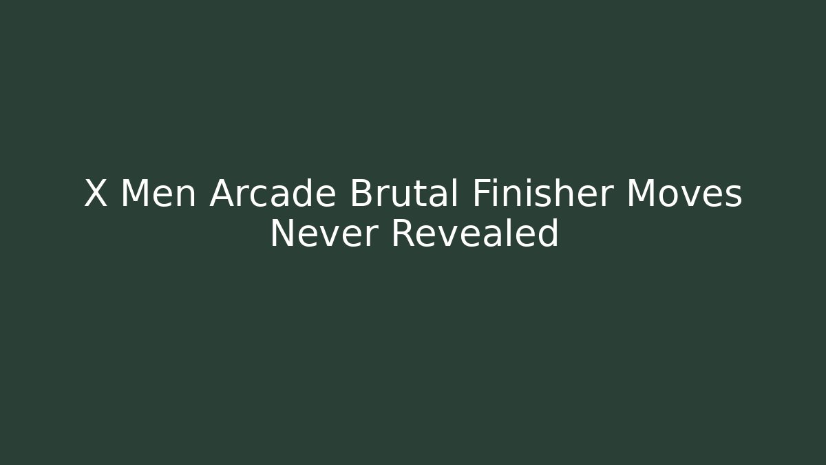 X Men Arcade Brutal Finisher Moves Never Revealed