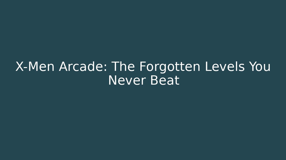 X-Men Arcade: The Forgotten Levels You Never Beat